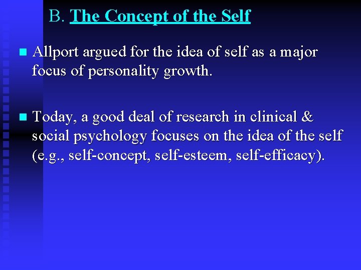 B. The Concept of the Self n Allport argued for the idea of self