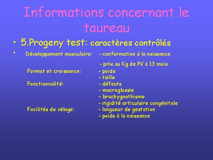 Informations concernant le taureau • 5. Progeny test: caractères contrôlés • Développement musculaire: Format