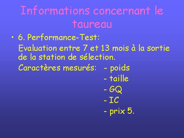 Informations concernant le taureau • 6. Performance-Test: Evaluation entre 7 et 13 mois à