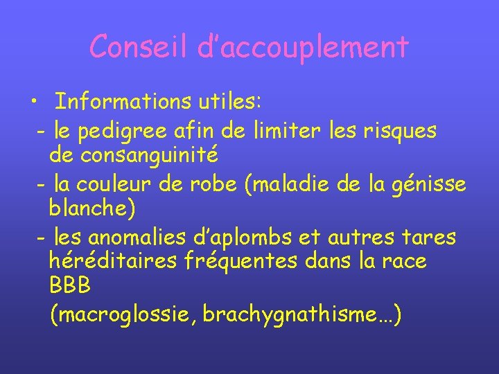 Conseil d’accouplement • Informations utiles: - le pedigree afin de limiter les risques de