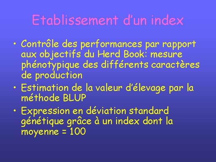 Etablissement d’un index • Contrôle des performances par rapport aux objectifs du Herd Book: