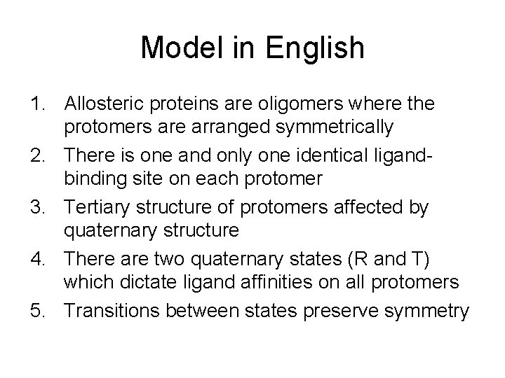 Model in English 1. Allosteric proteins are oligomers where the protomers are arranged symmetrically