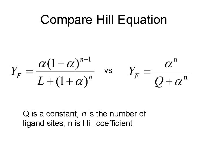 Compare Hill Equation vs Q is a constant, n is the number of ligand