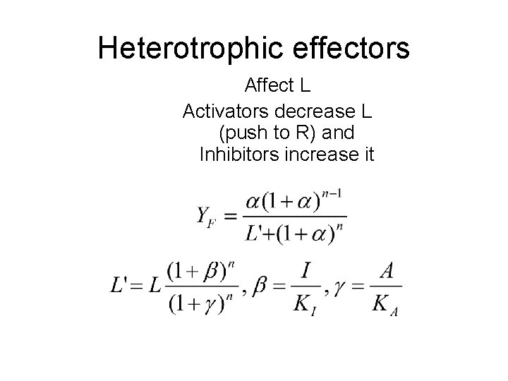 Heterotrophic effectors Affect L Activators decrease L (push to R) and Inhibitors increase it