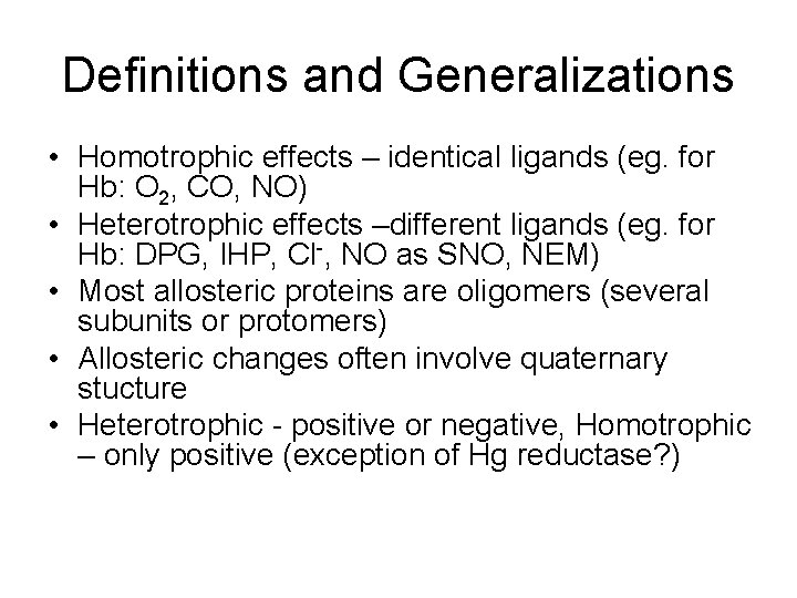 Definitions and Generalizations • Homotrophic effects – identical ligands (eg. for Hb: O 2,