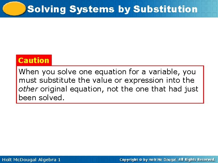 Solving Systems by Substitution Caution When you solve one equation for a variable, you