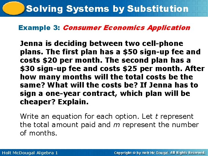 Solving Systems by Substitution Example 3: Consumer Economics Application Jenna is deciding between two