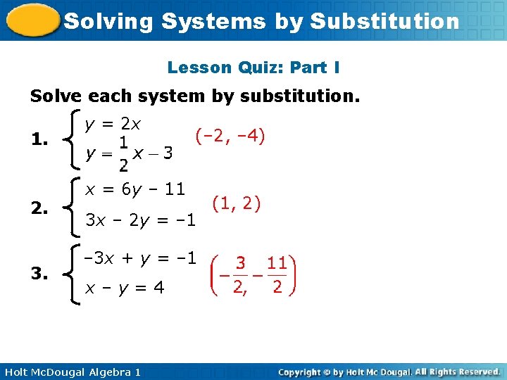 Solving Systems by Substitution Lesson Quiz: Part I Solve each system by substitution. 1.