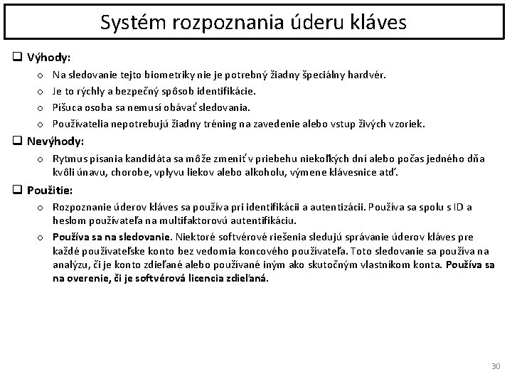 Systém rozpoznania úderu kláves q Výhody: o o Na sledovanie tejto biometriky nie je