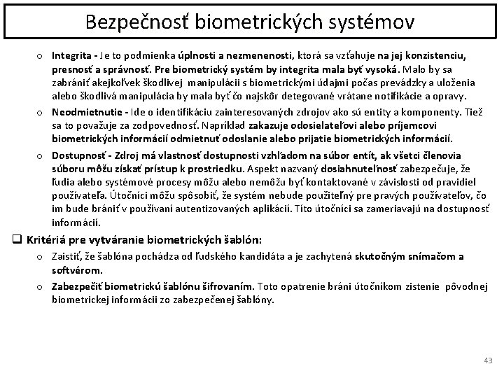 Bezpečnosť biometrických systémov o Integrita - Je to podmienka úplnosti a nezmenenosti, ktorá sa