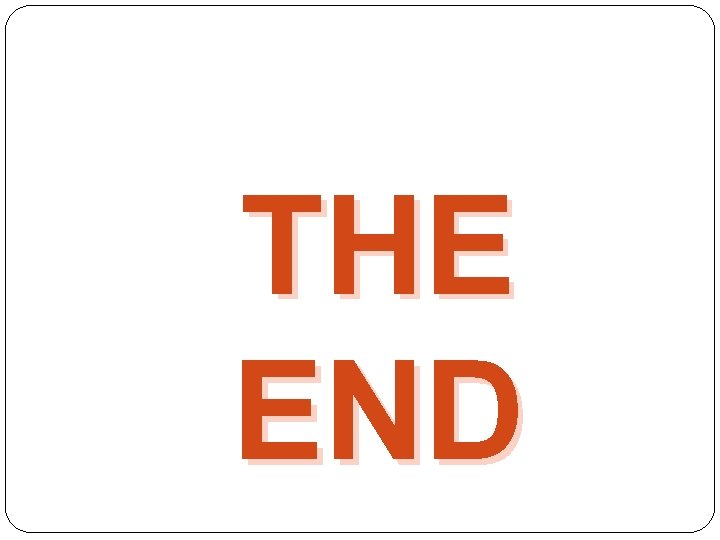 THE END THE END