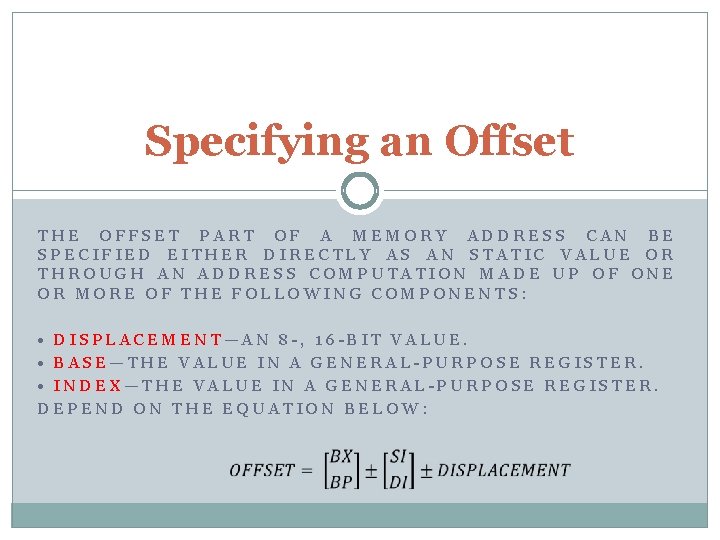 Specifying an Offset THE OFFSET PART OF A MEMORY ADDRESS CAN BE SPECIFIED EITHER