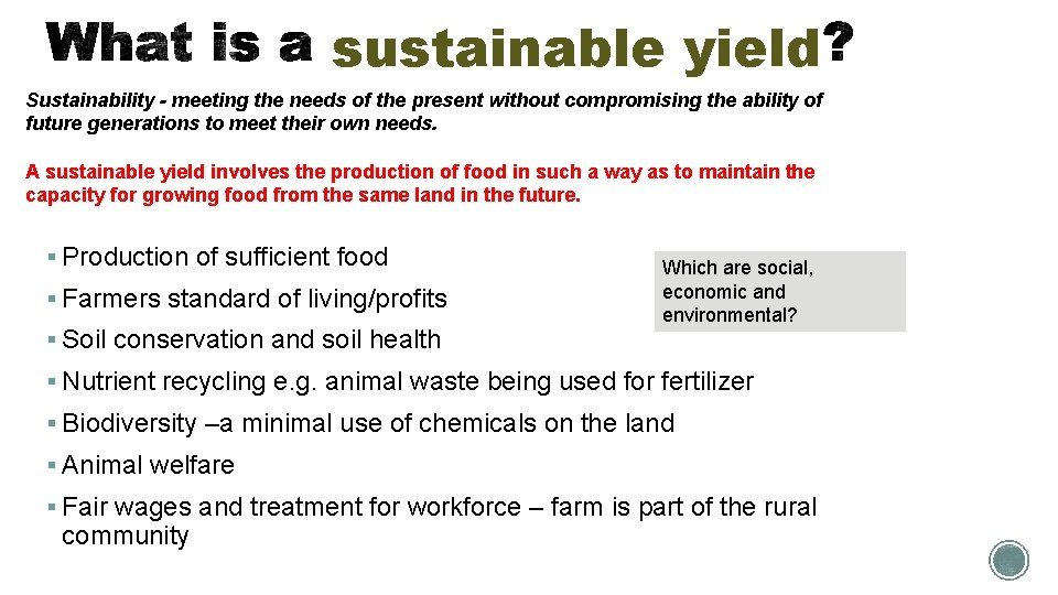 sustainable yield Sustainability - meeting the needs of the present without compromising the ability