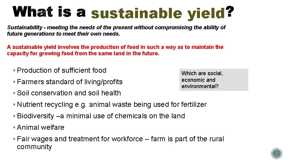 sustainable yield Sustainability - meeting the needs of the present without compromising the ability