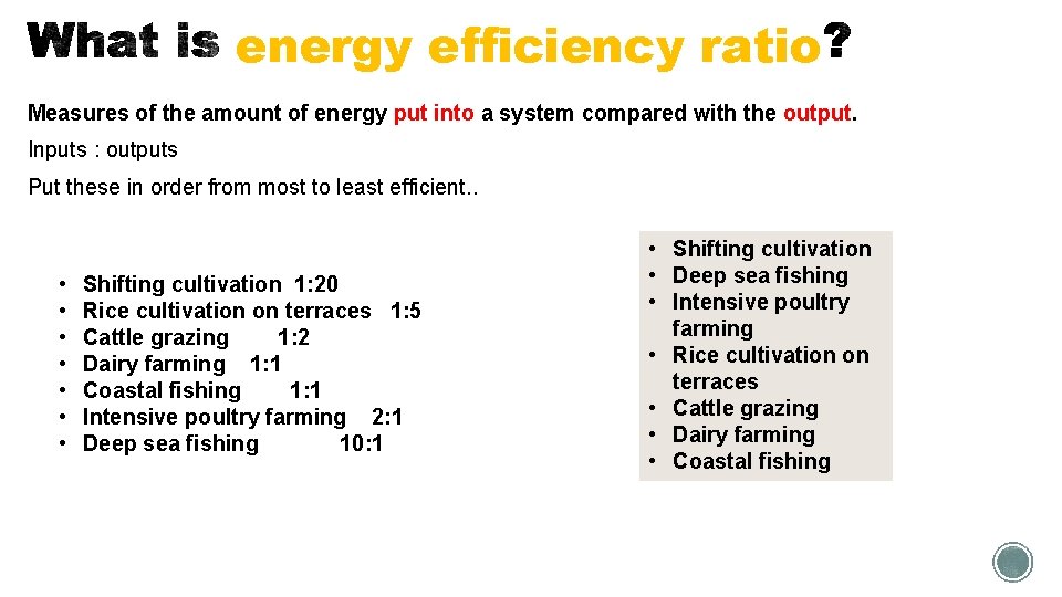 energy efficiency ratio Measures of the amount of energy put into a system compared