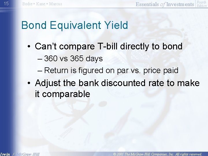15 Essentials of Investments Bodie • Kane • Marcus Fourth Edition Bond Equivalent Yield