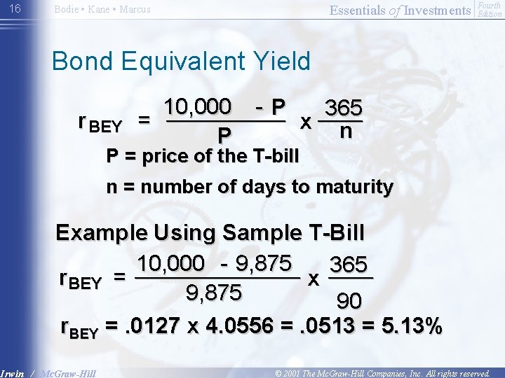 16 Essentials of Investments Bodie • Kane • Marcus Fourth Edition Bond Equivalent Yield
