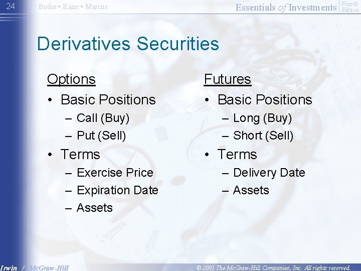 24 Essentials of Investments Bodie • Kane • Marcus Fourth Edition Derivatives Securities Options