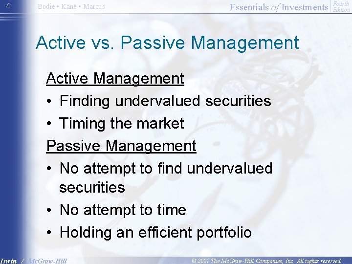 4 Bodie • Kane • Marcus Essentials of Investments Fourth Edition Active vs. Passive