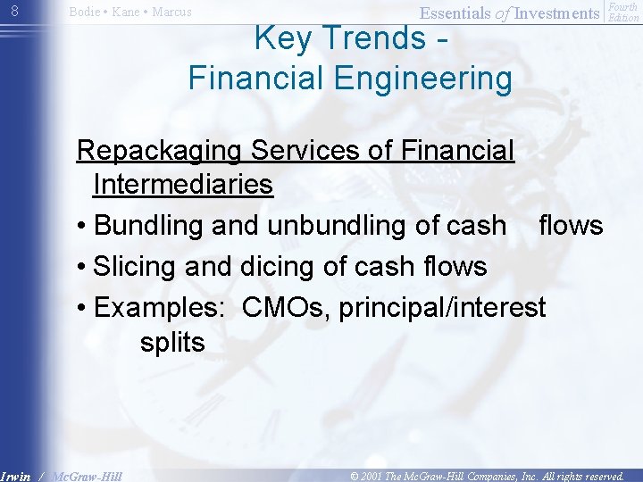 8 Bodie • Kane • Marcus Essentials of Investments Key Trends Financial Engineering Fourth