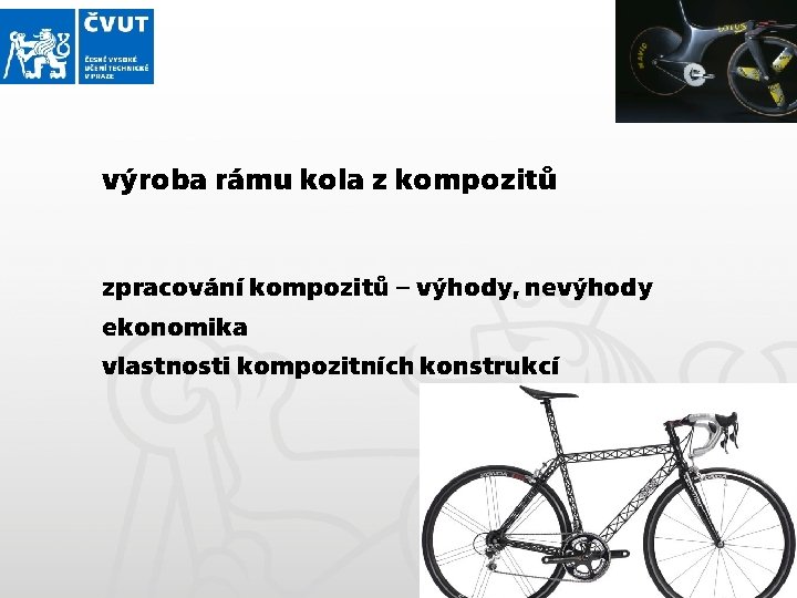 výroba rámu kola z kompozitů zpracování kompozitů – výhody, nevýhody ekonomika vlastnosti kompozitních konstrukcí