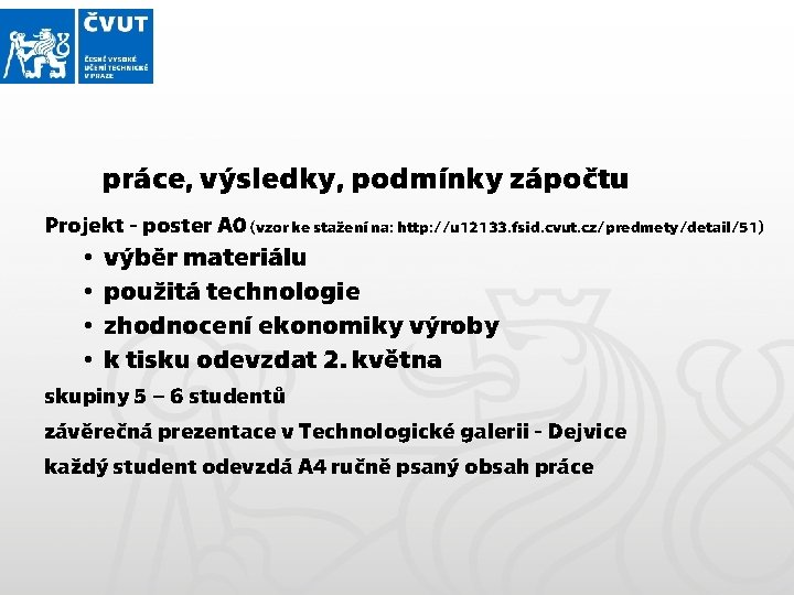 práce, výsledky, podmínky zápočtu Projekt - poster A 0 (vzor ke stažení na: http: