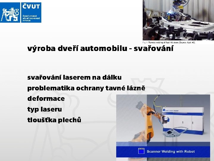 výroba dveří automobilu - svařování laserem na dálku problematika ochrany tavné lázně deformace typ