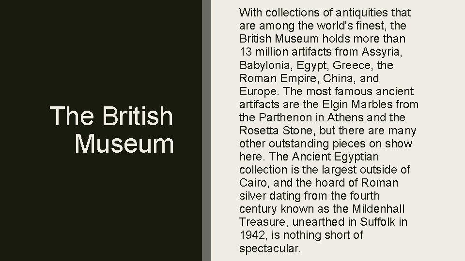 The British Museum With collections of antiquities that are among the world's finest, the