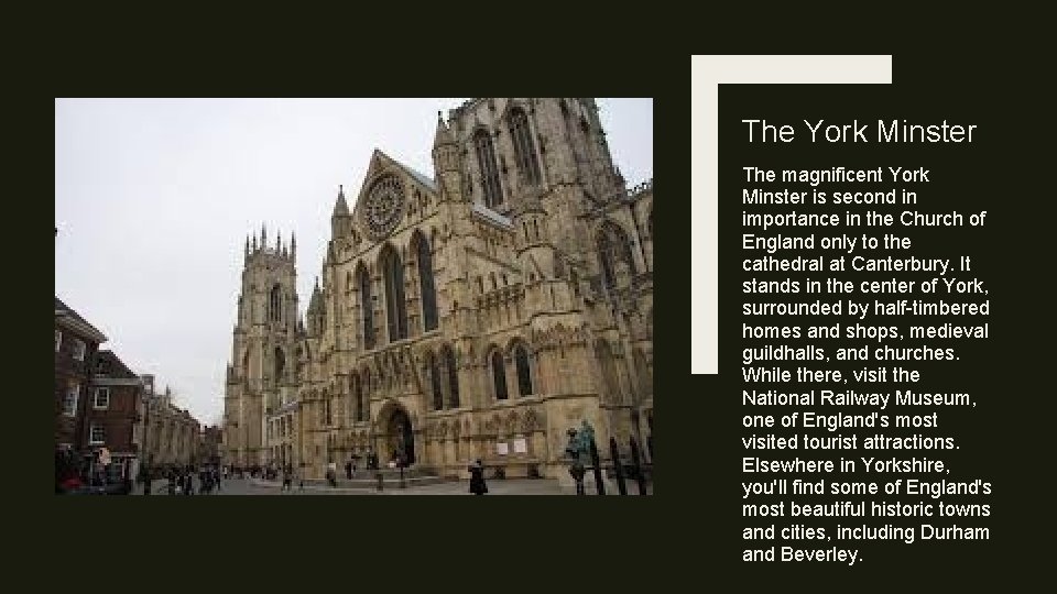 The York Minster The magnificent York Minster is second in importance in the Church