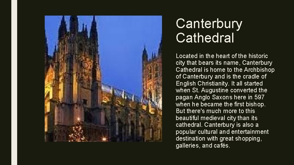 Canterbury Cathedral Located in the heart of the historic city that bears its name,