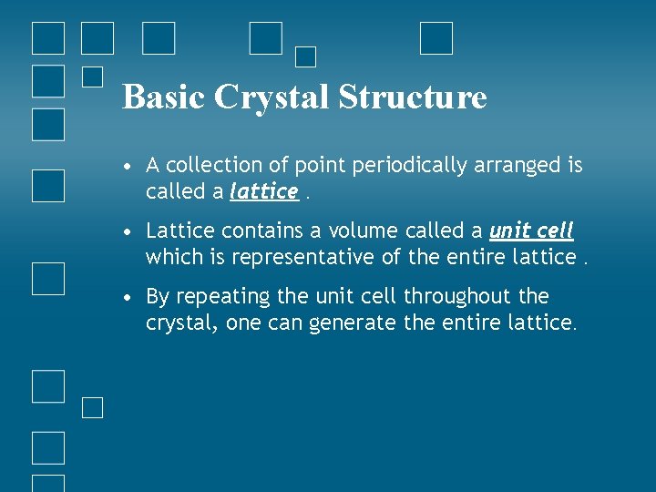 Basic Crystal Structure • A collection of point periodically arranged is called a lattice.