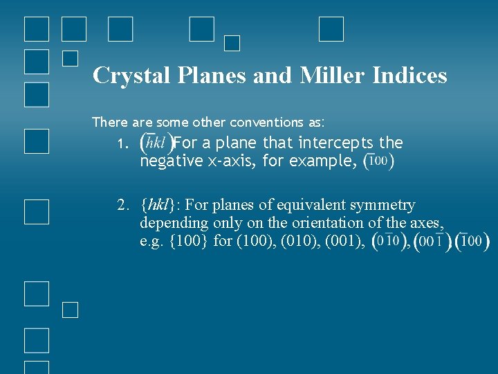 Crystal Planes and Miller Indices There are some other conventions as: 1. For a
