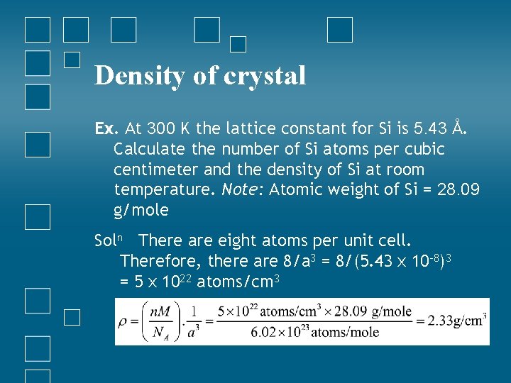 Density of crystal Ex. At 300 K the lattice constant for Si is 5.