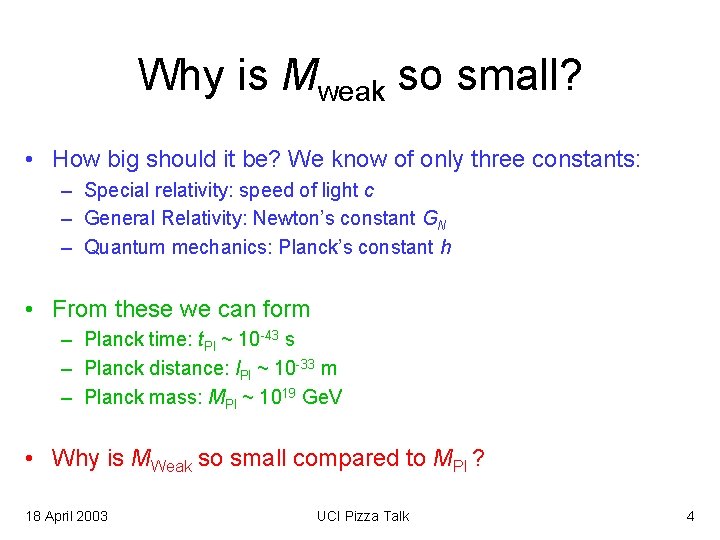 Why is Mweak so small? • How big should it be? We know of