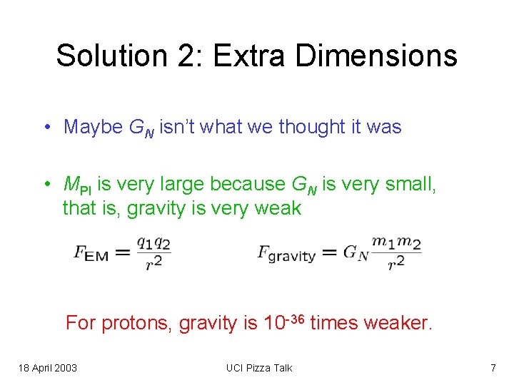 Solution 2: Extra Dimensions • Maybe GN isn’t what we thought it was •