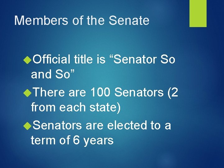 Members of the Senate Official title is “Senator So and So” There are 100