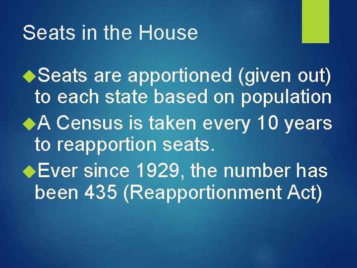 Seats in the House Seats are apportioned (given out) to each state based on