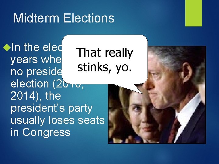 Midterm Elections In the election That really years where there is stinks, yo. no