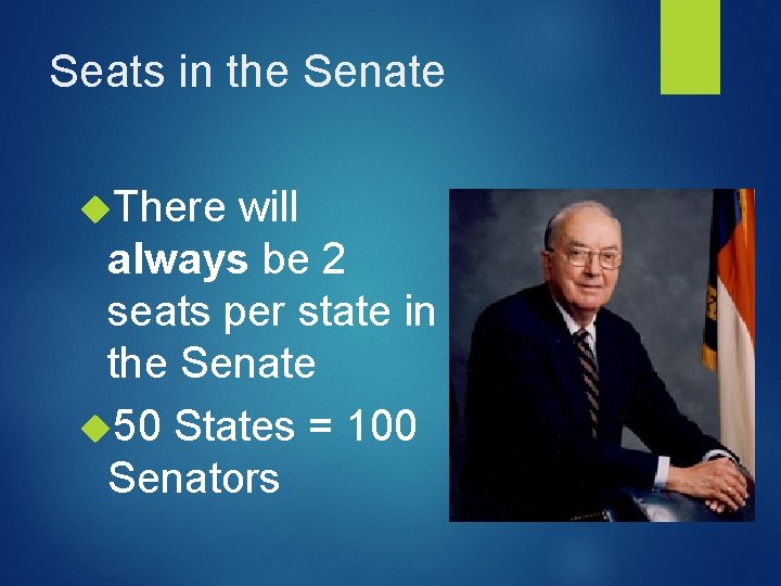 Seats in the Senate There will always be 2 seats per state in the