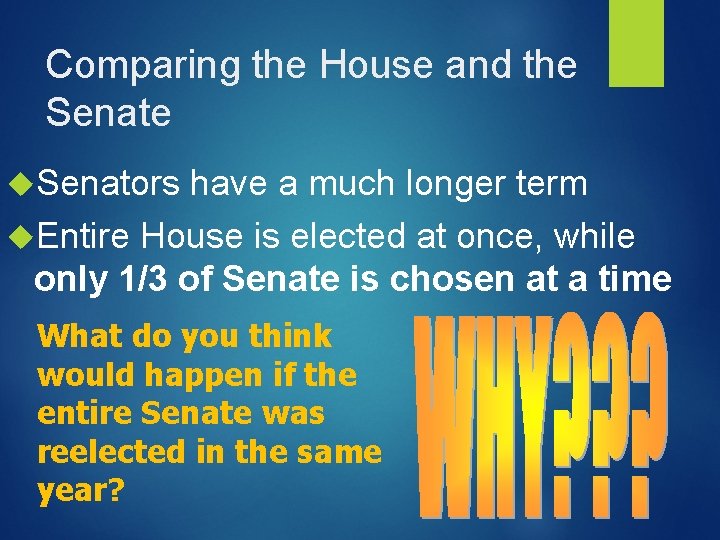 Comparing the House and the Senators have a much longer term Entire House is
