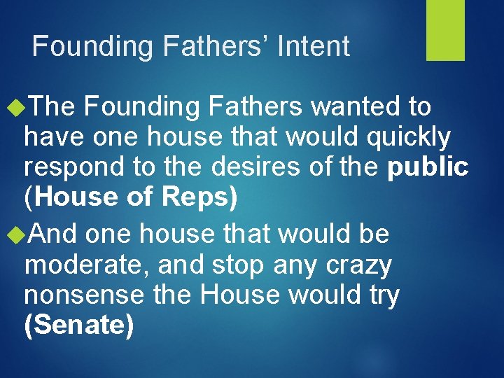 Founding Fathers’ Intent The Founding Fathers wanted to have one house that would quickly
