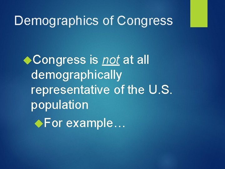 Demographics of Congress is not at all demographically representative of the U. S. population