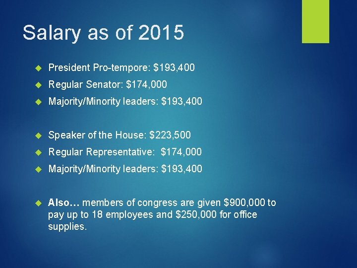 Salary as of 2015 President Pro-tempore: $193, 400 Regular Senator: $174, 000 Majority/Minority leaders: