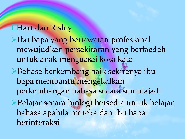 �Hart dan Risley ØIbu bapa yang berjawatan profesional mewujudkan persekitaran yang berfaedah untuk anak