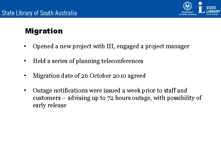 Migration • Opened a new project with III, engaged a project manager • Held