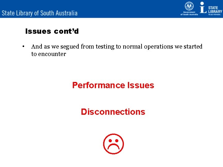 Issues cont’d • And as we segued from testing to normal operations we started