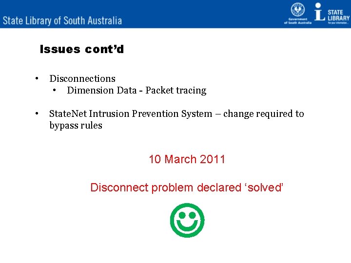 Issues cont’d • Disconnections • Dimension Data - Packet tracing • State. Net Intrusion