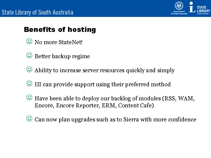 Benefits of hosting No more State. Net! Better backup regime Ability to increase server