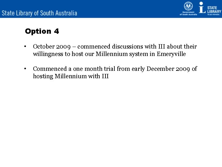 Option 4 • October 2009 – commenced discussions with III about their willingness to