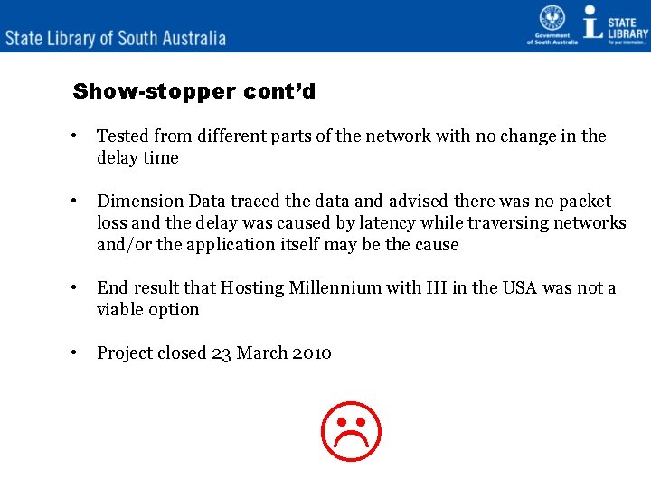 Show-stopper cont’d • Tested from different parts of the network with no change in